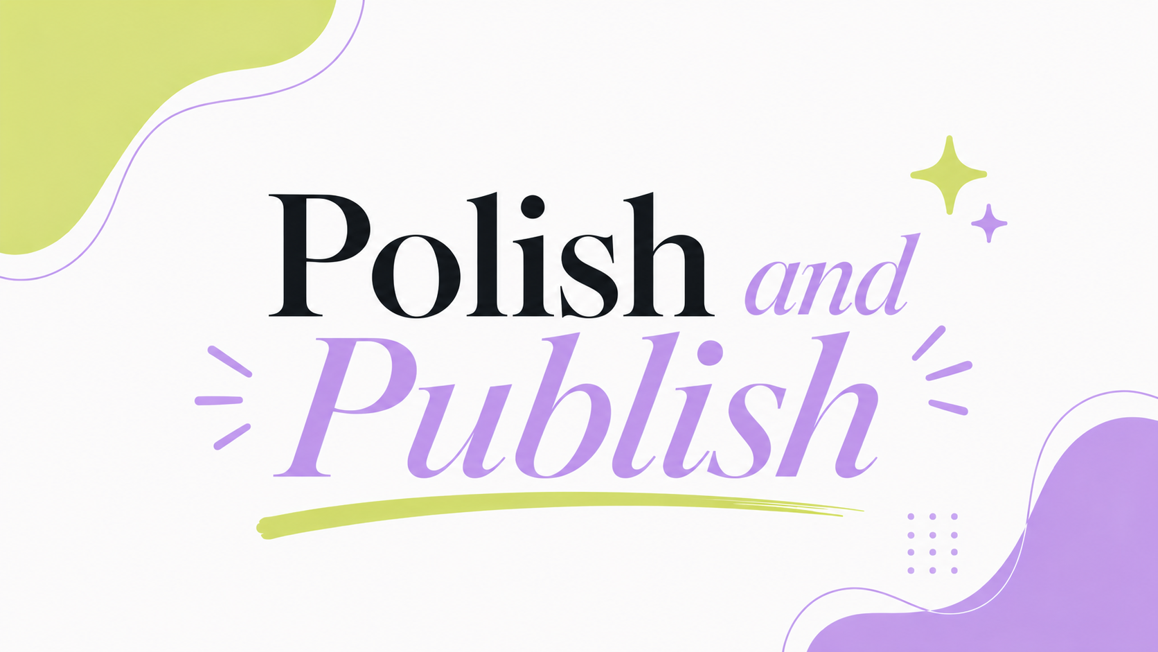 Polish & Publish